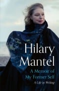 Cover-Bild zum Titel 'A Memoir of My Former Self' von 'Hilary Mantel'