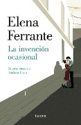 La Invención Ocasional / Incidental Inventions - Elena Ferrante