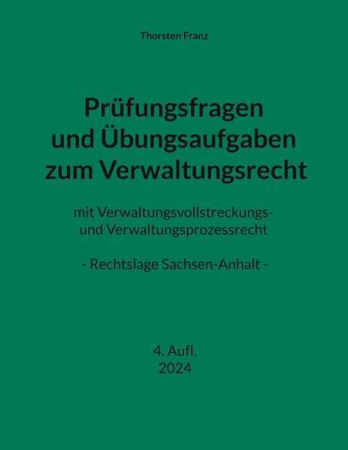 Prüfungsfragen und Übungsaufgaben zum Verwaltungsrecht - Thorsten Franz