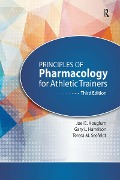 Cover-Bild zum Titel 'Principles of Pharmacology for Athletic Trainers' von 'Joel Houglum, Gary Harrelson, Teresa Seefeldt'
