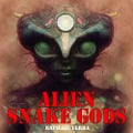 Cover-Bild zum Titel 'Alien Snake Gods' von 'Raphael Terra'