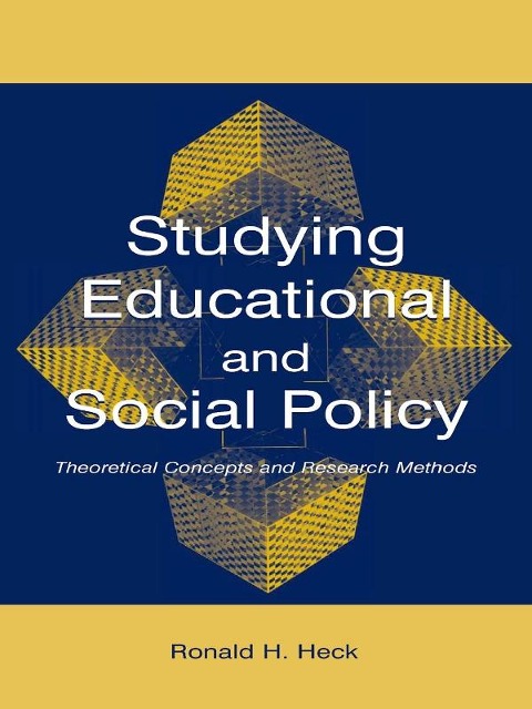 Studying Educational and Social Policy - Ronald H. Heck