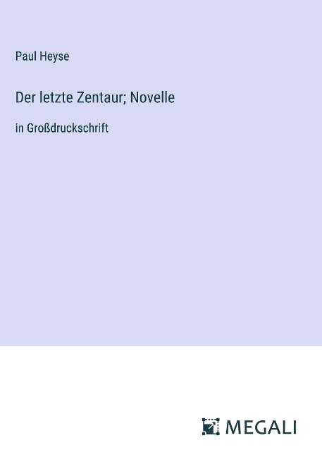Der letzte Zentaur; Novelle - Paul Heyse
