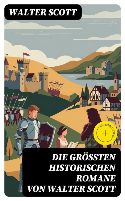 Die größten historischen Romane von Walter Scott - Walter Scott