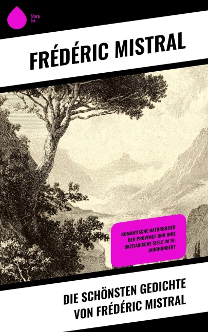 Die schönsten Gedichte von Frédéric Mistral - Frédéric Mistral