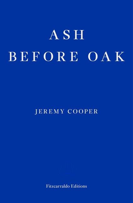 Ash Before Oak - Jeremy Cooper