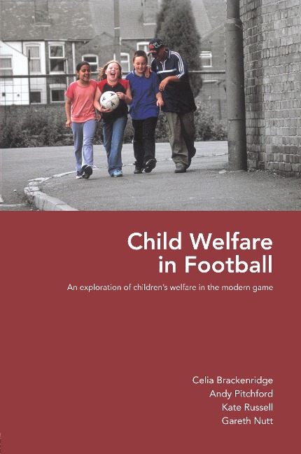 Child Welfare in Football - Celia Brackenridge, Andy Pitchford, Kate Russell, Gareth Nutt