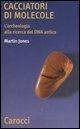 Cover-Bild zum Titel 'Cacciatori di molecole. L'archeologia alla ricerca del DNA antico' von 'Martin Jones'