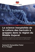 Cover-Bild zum Titel 'La science inexploitée de la culture des haricots à grappes dans la région du Middle Gujarat' von 'Samarth Ramanbhai Patel, R. S. Fougat'