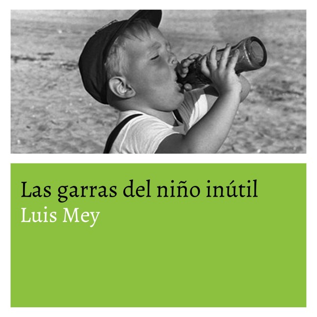 Las garras del niño inútil - Luis Mey