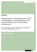 Cover-Bild zum Titel 'Planungspapier Unterrichtsstunde: Ist das bedingungslose Grundeinkommen eine sinnvolle Alternative zum bisherigen Sozialsystem?' von ''