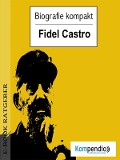 Cover-Bild zum Titel 'Biografie kompakt - Fidel Castro' von 'Adam White'