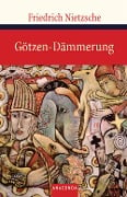 Götzen-Dämmerung - Friedrich Nietzsche