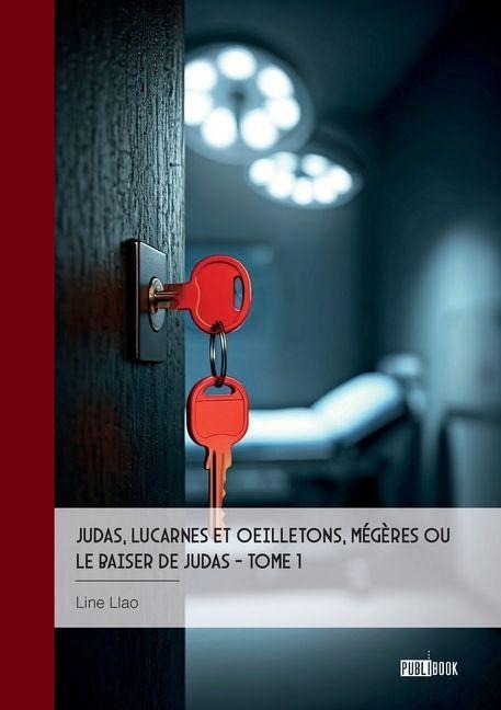 Judas, lucarnes et oeilletons, Mégères ou Le baiser de Judas - Tome 1 - Line Llao