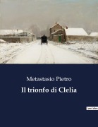 Cover-Bild zum Titel 'Il trionfo di Clelia' von 'Metastasio Pietro'