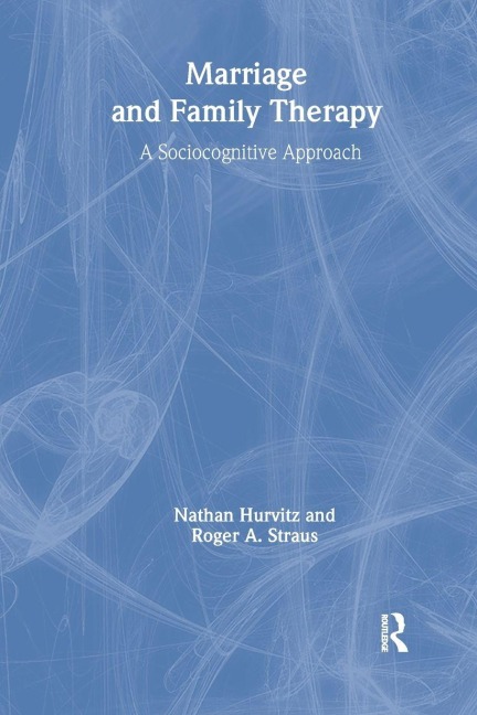 Marriage and Family Therapy - Terry S Trepper, Faye Hurvitz, Roger A Straus