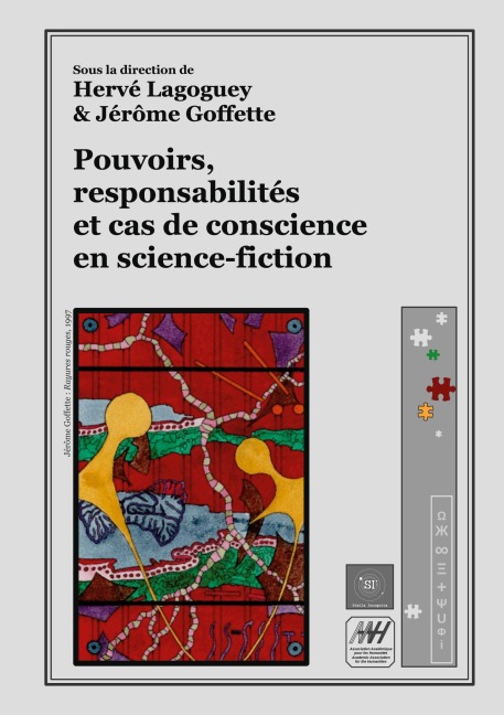 Pouvoirs, responsabilités et cas de conscience en science-fiction - Hervé Lagoguey, Jérôme Goffette