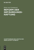 Reform der Gefährdungshaftung - Ernst Von Caemmerer