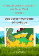 Cover-Bild zum Titel 'Ariana Erdmann besucht die Dino-Welt Band 2' von 'Andra Wolter'