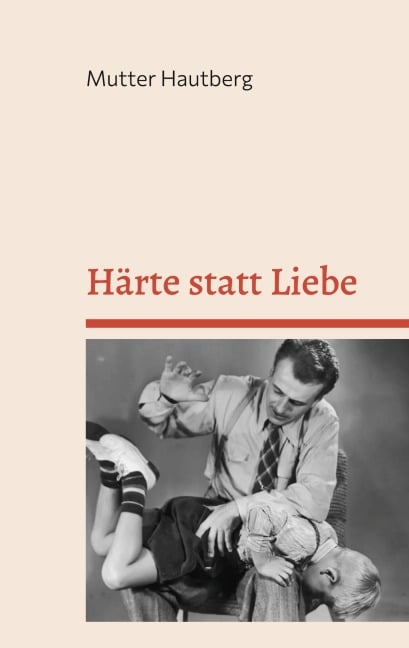 Härte statt Liebe - Mutter Hautberg