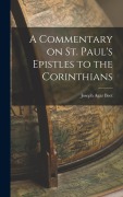 Cover-Bild zum Titel 'A Commentary on St. Paul's Epistles to the Corinthians' von 'Joseph Agar Beet'