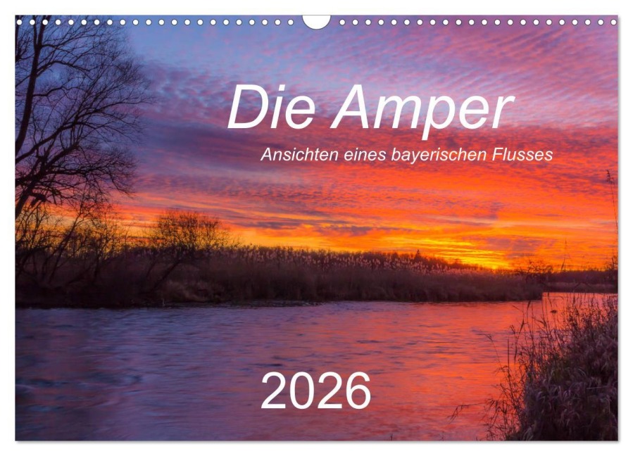 Die Amper - Ansichten eines bayerischen Flusses (Wandkalender 2026 DIN A3 quer), CALVENDO Monatskalender - Michael Bogumil