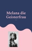 Cover-Bild zum Titel 'Melana die Geisterfrau' von 'Melany de Isabeau'