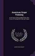 Cover-Bild zum Titel 'American Grape Training' von 'Liberty Hyde Bailey'