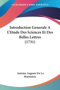 Introduction Generale A L'Etude Des Sciences Et Des Belles Lettres (1731) - Antoine Auguste de La Martiniere