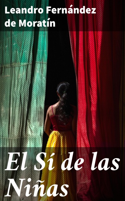 El Sí de las Niñas - Leandro Fernández de Moratín