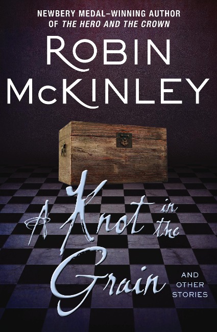 A Knot in the Grain - Robin Mckinley