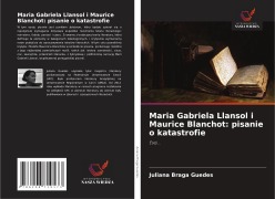 Cover-Bild zum Titel 'Maria Gabriela Llansol i Maurice Blanchot: pisanie o katastrofie' von 'Juliana Braga Guedes'