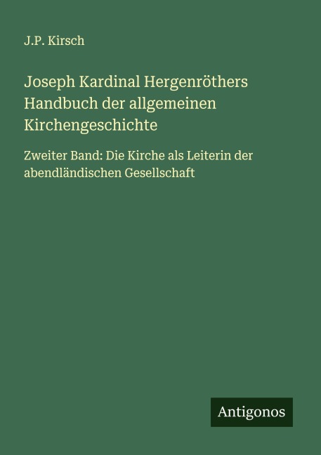 Joseph Kardinal Hergenröthers Handbuch der allgemeinen Kirchengeschichte - J. P. Kirsch