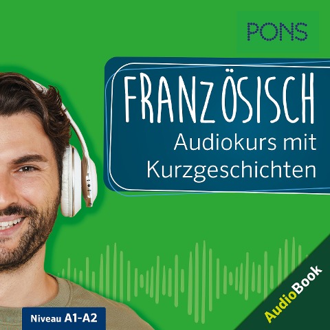 PONS Französisch Audiokurs mit Kurzgeschichten - Romain Allais, Xavier Creff, Isabelle Langenbach, PONS-Redaktion