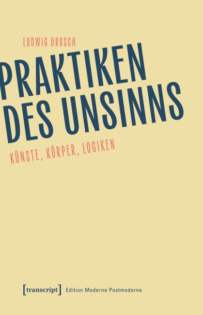 Praktiken des Unsinns - Ludwig Drosch