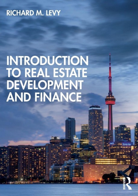 Introduction to Real Estate Development and Finance - Richard M. Levy