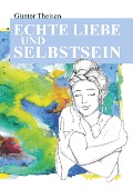 Cover-Bild zum Titel 'Echte Liebe und Selbstsein!' von 'Günter Theisen'
