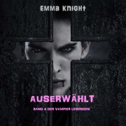 Cover-Bild zum Titel 'Auserwählt (Band 4 der Vampier Legenden)' von 'Emma Knight'