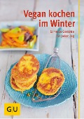 Cover-Bild zum Titel 'Vegan kochen im Winter' von 'Nicole Just, Martin Kintrup, Martina Kittler'