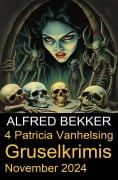 4 Patricia Vanhelsing Gruselkrimis November 2024 - Alfred Bekker