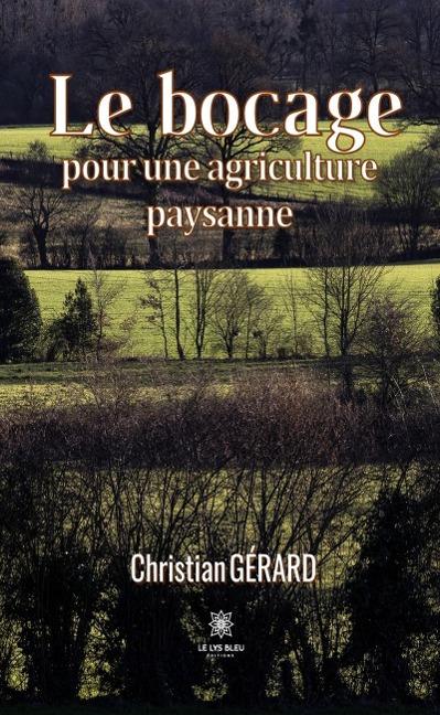 Le bocage pour une agriculture paysanne - Christian Gérard
