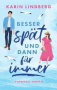 Besser spät und dann für immer - Karin Lindberg