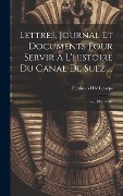 Cover-Bild zum Titel 'Lettres, Journal Et Documents Pour Servir À L'histoire Du Canal De Suez ...: Sér. 1861-1964' von 'Ferdinand De Lesseps'
