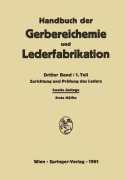 Cover-Bild zum Titel 'Zurichtung und Prüfung des Leders' von 'W. Ackermann, J. A. Sagoschen, J. Trupke, G. Volmer-Schuck, H. Werner'