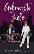 Cover-Bild zum Titel 'Gekreuzte Ziele' von 'Clara Ann Simons'