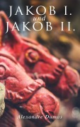 Cover-Bild zum Titel 'Jakob I. und Jakob II.' von 'Alexandre Dumas'