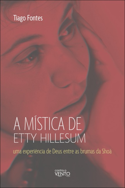 A mística de Etty Hillesum - Tiago Fontes