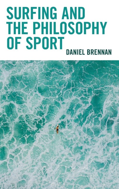 Surfing and the Philosophy of Sport - Daniel Brennan