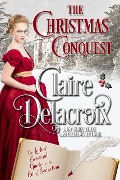 Cover-Bild zum Titel 'The Christmas Conquest (The Ladies' Essential Guide to the Art of Seduction, #1)' von 'Claire Delacroix'