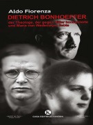 Cover-Bild zum Titel 'Dietrich Bonhoeffer, der Theologe, der gegen Hitler konspirierte und Maria von Wedemeyer liebte' von 'Aldo Fiorenza'
